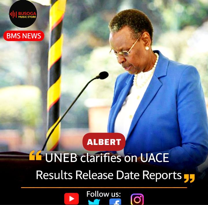 UNEB Clarifies on UACE 2025 Release Date Reports